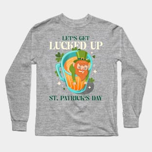 Let's get lucked up Long Sleeve T-Shirt